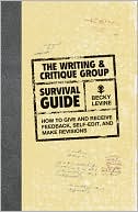 download The Writing & Critique Group Survival Guide : How to Make Revisions, Self-Edit, and Give and Receive Feedback book