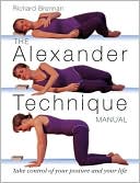 The Alexander Technique Manual A Step-by-Step Guide to Improve Breathing, Posture, and Well-Being