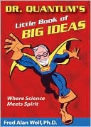 Dr. Quantum's Little Book of Big Ideas: Where Science Meets Spirit