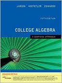 College Algebra: A Graphing Approach, Enhanced Edition (with Enhanced WebAssign 1-Semester Printed Access Card)