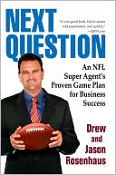 Next Question: An NFL Super Agent's Proven Game Plan for Business Success