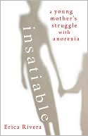 Insatiable: A Young Mother's Struggle with Anorexia