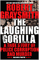 Laughing Gorilla: A True Story of Police Corruption and Murder