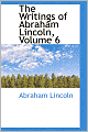 The Writings of Abraham Lincoln (Volume 6)