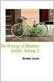 The Writings of Abraham Lincoln (Volume 2)