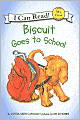 Biscuit Goes to School (My First I Can Read Series)