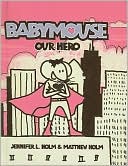 Our Hero (Babymouse Series #2)