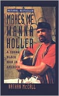 Makes Me Wanna Holler: A Young Black Man in America