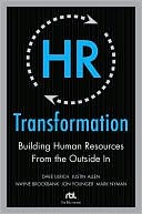 HR Transformation: Building Human Resources From the Outside In