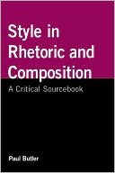 Style in Rhetoric and Composition: A Critical Sourcebook