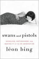 Swans and Pistols: Modeling, Motherhood, and Making It in the Me Generation
