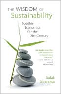 The Wisdom of Sustainability: Buddhist Economics for the 21st Century