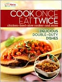 Cook Once Eat Twice: Delicious Double-Duty Dishes (Favorite Brand Name Recipes Series)