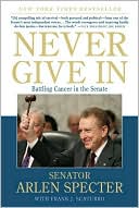Never Give In: Battling Cancer in the Senate