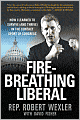 Fire-Breathing Liberal: How I Learned to Survive (And Thrive) in the Contact Sport of Congress