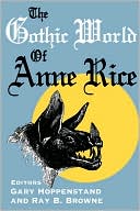 Gothic World Of Anne Rice