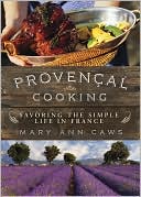 Provencal Cooking: Savoring the Simple Life in France