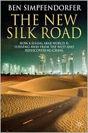 New Silk Road: How a Rising Arab World Is Turning Away from the West and Rediscovering China