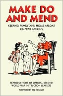 Make Do and Mend: Keeping Family and Home Afloat on War Rations