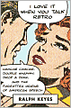 I Love It When You Talk Retro: Hoochie Coochie, Double Whammy, Drop a Dime, and the Forgotten Origins of American Speech