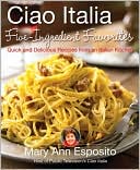 Ciao Italia Five-Ingredient Favorites by Mary Ann Esposito: Book Cover