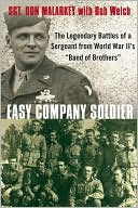 Easy Company Soldier: The Legendary Battles of a Sergeant from World War Ii's 