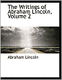 The Writings of Abraham Lincoln (Volume 2)