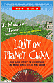 Lost on Planet China: One Man's Attempt to Understand the World's Most Mystifying Nation