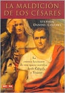 La maldicion de los Cesares: La cronica fascinante de una epoca convulsa: desde Caligula a Trajano