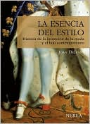 La esencia del estilo: Historia de la invencion de la moda y el lujo contemporaneo