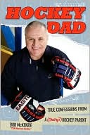 Hockey Dad: True Confessions from a (Crazy) Hockey Parent