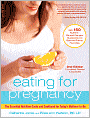 Eating for Pregnancy: The Essential Nutrition Guide and Cookbook for Today's Mothers-to-Be