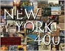 New York 400: A Visual History of America's Greatest City with Images from The Museum of the City of New York