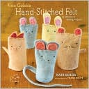 Kata Golda's Hand-Stitched Felt: 25 Whimsical Sewing Projects