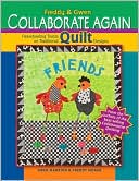 Freddy and Gwen Collaborate Again: Freewheeling Twists on Traditional Quilt Designs