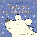 That's Not My Polar Bear (Touchy-Feely Board Books Series)
