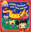 Happy Chinese New Year, Kai-lan! (Ni Hao, Kai-lan Series)
