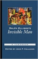 Ralph Ellison's Invisible Man: A Casebook