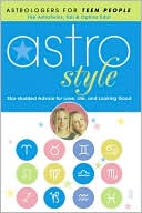 Astrostyle: Star-studded Advice for Love, Life, and Looking Good