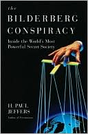 The Bilderberg Conspiracy: Inside the World's Most Powerful Secret Society