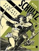 Mark Schultz: Various Drawings Volume Four