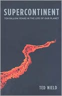 download Supercontinent : Ten Billion Years in the Life of Our Planet book