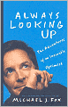 Always Looking Up: The Adventures of an Incurable Optimist