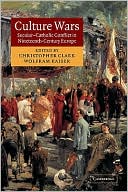 Culture Wars: Secular-Catholic Conflict in Nineteenth-Century Europe