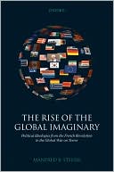 The Rise of the Global Imaginary: Political Ideologies from the French Revolution to the Global War on Terror