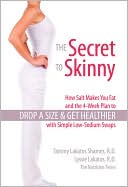 The Secret to Skinny: How Salt Makes You Fat and the 4-Week Plan to Drop a Size and Get Healthier with Simple Low-Sodium Swaps