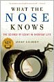 What the Nose Knows: The Science of Scent in Everyday Life