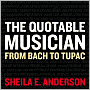 The Quotable Musician: From Bach to Tupac