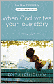 When God Writes Your Love Story (Expanded Edition): The Ultimate Guide to Guy/Girl Relationships