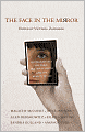 The Face in the Mirror: Writers Reflect on Their Dreams of Youth and the Reality of Age